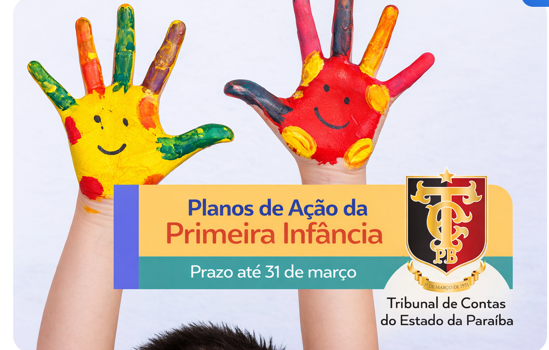 TCE-PB REFORÇA PRAZO PARA ENVIO DOS PLANOS DE AÇÃO DA PRIMEIRA INFÂNCIA ATÉ 31 DE MARÇO